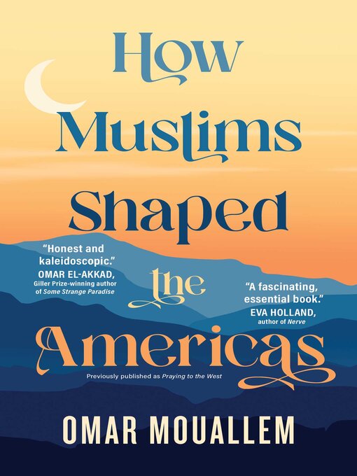Title details for How Muslims Shaped the Americas by Omar Mouallem - Wait list